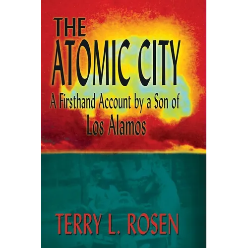 The Atomic City: A Firsthand Account by a Son of Los Alamos