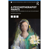A Psychotherapist Paints: Insights from the Border of Art and Psychotherapy