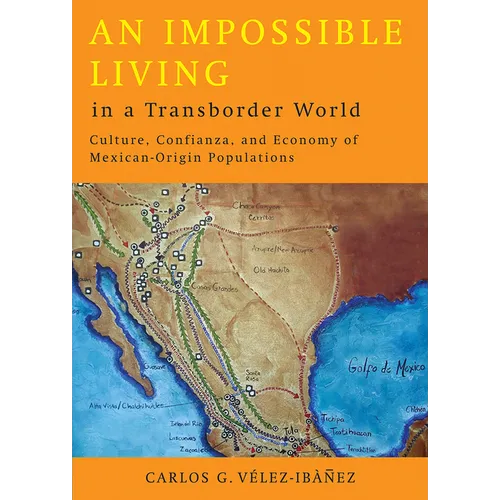 An Impossible Living in a Transborder World: Culture, Confianza, and Economy of Mexican-Origin Populations