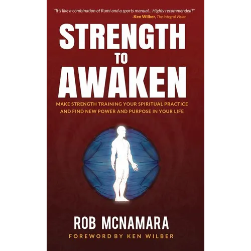 Strength to Awaken, Make Strength Training Your Spiritual Practice and Find New Power and Purpose in Your Life
