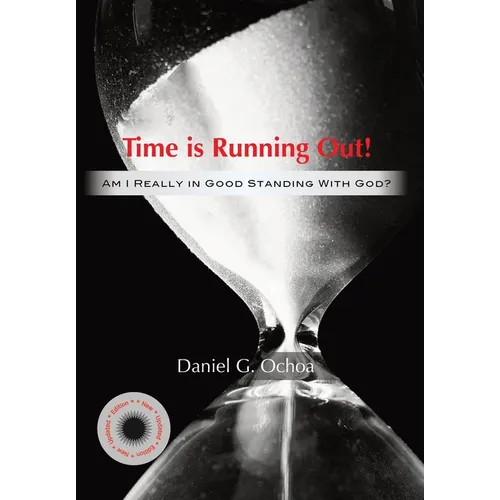Time is Running Out!: Am I Really in Good Standing with God?