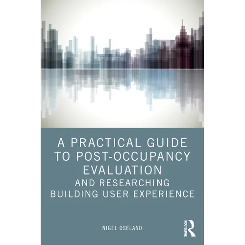 A Practical Guide to Post-Occupancy Evaluation and Researching Building User Experience