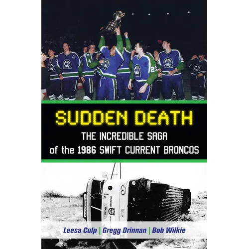 Sudden Death: The Incredible Saga of the 1986 Swift Current Broncos - Paperback