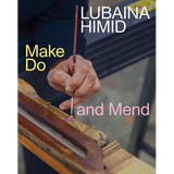 Lubaina Himid: Make Do and Mend - Paperback