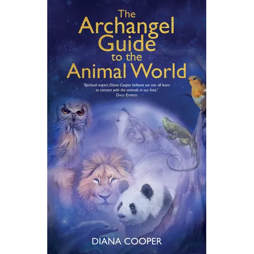 The Archangel Guide to the Animal World