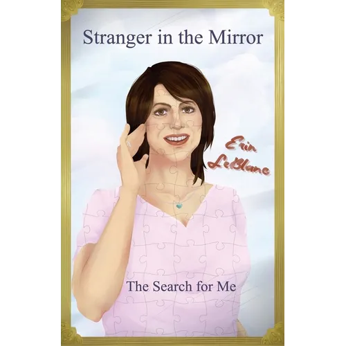 Stranger in the Mirror: The Search For Me
