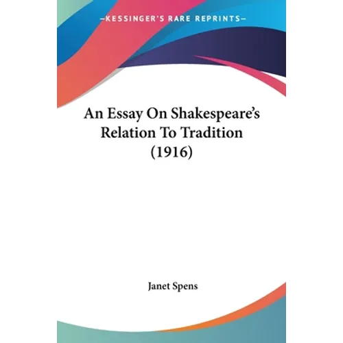 An Essay On Shakespeare's Relation To Tradition (1916)