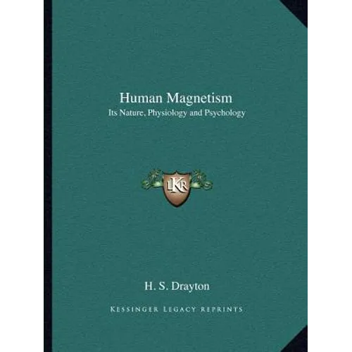 Human Magnetism: Its Nature, Physiology and Psychology