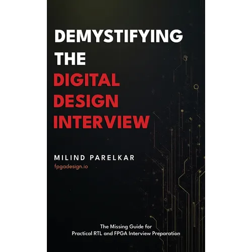 Demystifying the Digital Design Interview: The Missing Guide for Practical RTL and FPGA Interview Preparation