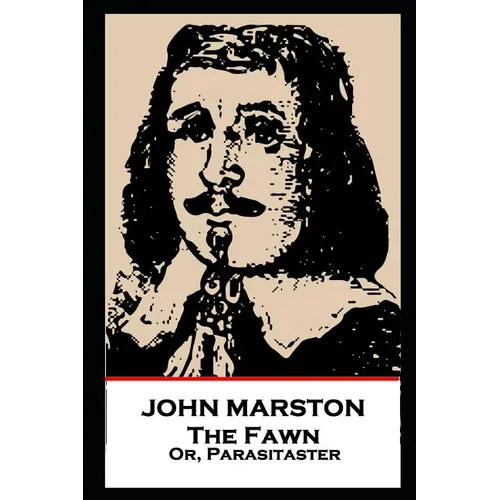John Marston - The Fawn: Or, Parasitaster