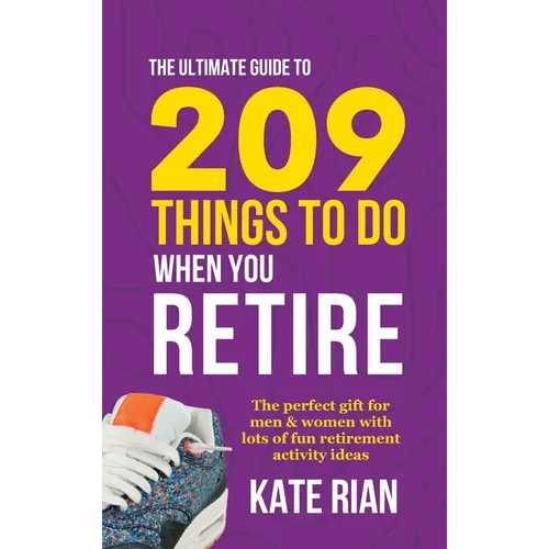 The Ultimate Guide to 209 Things to Do When You Retire - The perfect gift for men & women with lots of fun retirement activity ideas