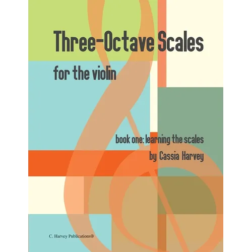 Three-Octave Scales for the Violin, Book One: Learning the Scales
