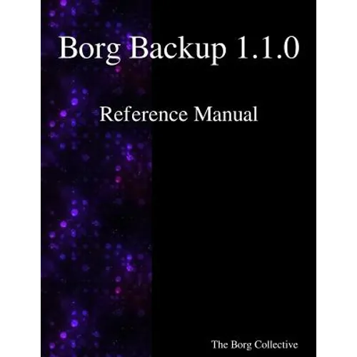 Borg Backup 1.1.0 Reference Manual