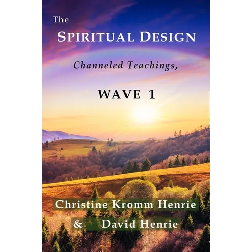 The Spiritual Design: Channeled Teachings, Wave 1