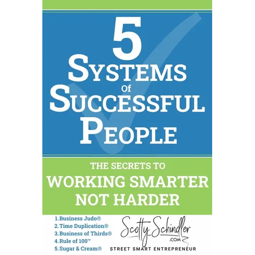 5 Systems of Successful People: The Secrets to Working Smarter, Not Harder