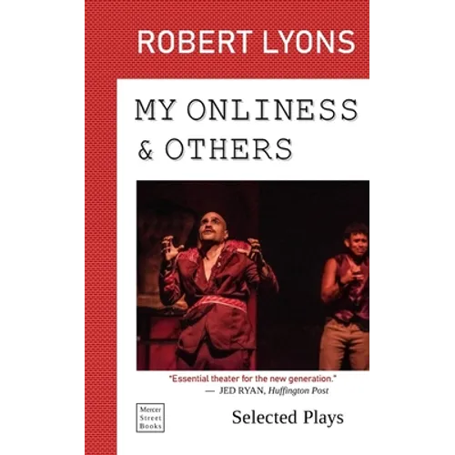 My Onliness & Others: Selected Plays