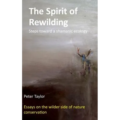 The Spirit of Rewilding: Steps toward a shamanic ecology