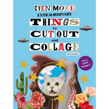 Even More Extraordinary Things to Cut Out and Collage - Paperback
