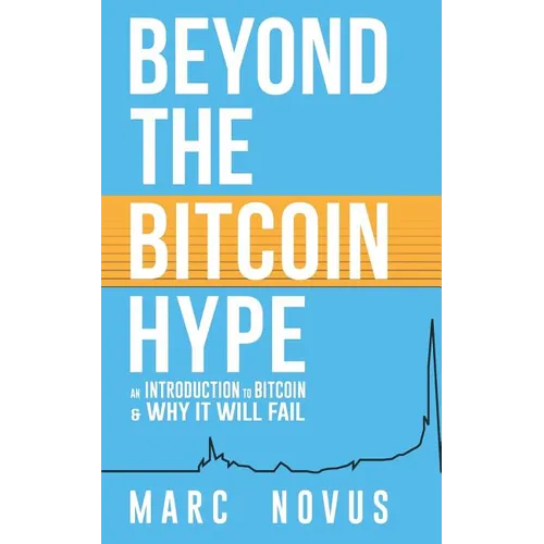 Beyond the Bitcoin Hype: An Introduction to Bitcoin and Why It Will Fail