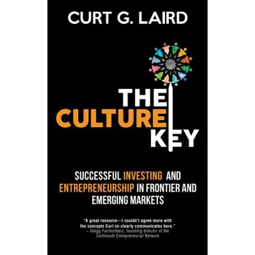 The Culture Key: Successful Investing and Entrepreneurship in Frontier and Emerging Markets