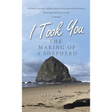 I Took You: The Making of a Shepherd - Hardcover