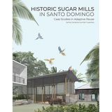 Historic Sugar Mills in Santo Domingo: Case Studies in Adaptive Reuse - Paperback