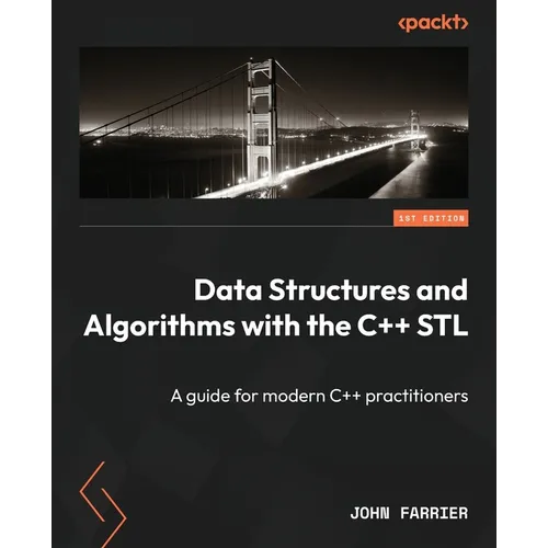Data Structures and Algorithms with the C++ STL: A guide for modern C++ practitioners