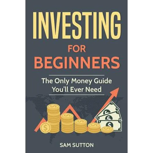Investing for Beginners: The Only Money Guide You'll Ever Need