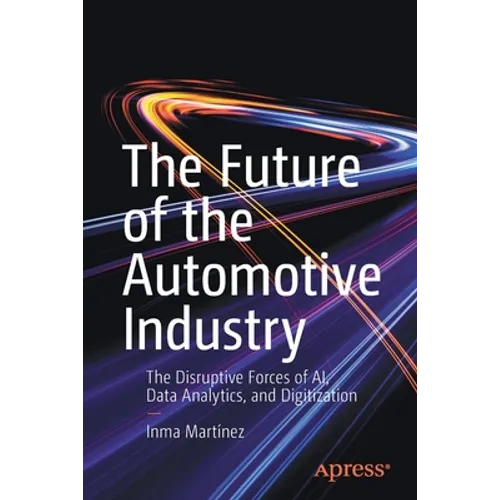 The Future of the Automotive Industry: The Disruptive Forces of Ai, Data Analytics, and Digitization