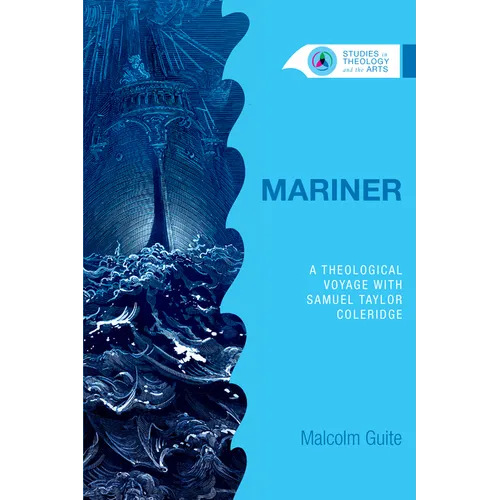 Mariner: A Theological Voyage with Samuel Taylor Coleridge