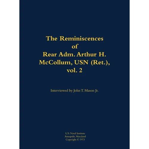 The Reminiscences of Rear Adm. Arthur H. McCollum, USN (Ret.), Vol. 2: 1898-1976