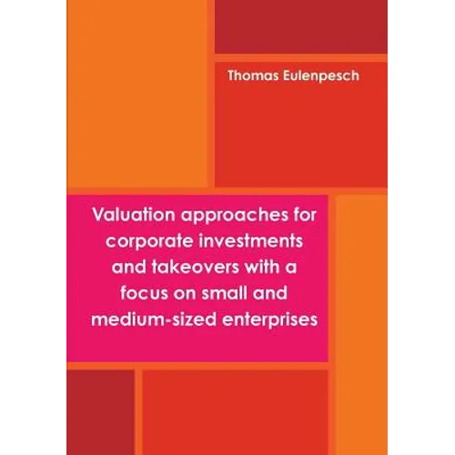 Valuation approaches for corporate investments and takeovers with a focus on small and medium-sized enterprises (SME)