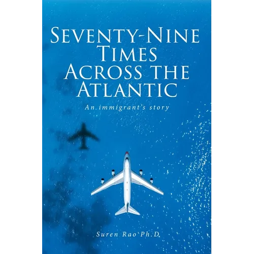 Seventy-Nine Times Across the Atlantic: An Immigrant's Story