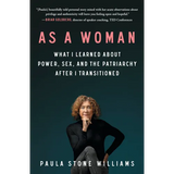 As a Woman: What I Learned about Power, Sex, and the Patriarchy After I Transitioned - Paperback