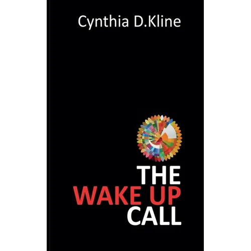 The Wake Up Call: A Memoir on Dementia's Harsh Reality and Navigating it Through Love and Loss