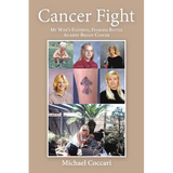 Cancer Fight: My Wife's Faithful, Fearless Battle Against Breast Cancer