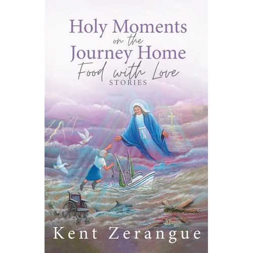 Holy Moments on the Journey Home: Food with Love Stories