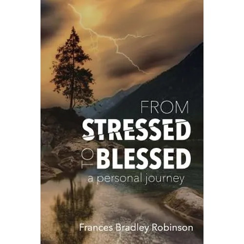 From Stressed to Blessed: A Personal Journey