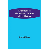 Literature in the Making, by Some of Its Makers - Paperback