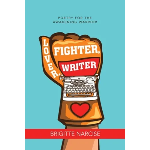 Lover, Fighter, Writer: Poetry for the Awakening Warrior
