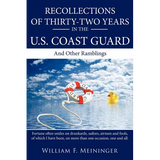 Recollections of Thirty-Two Years in the U.S. Coast Guard: And Other Ramblings - Paperback