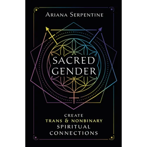 Sacred Gender: Create Trans and Nonbinary Spiritual Connections