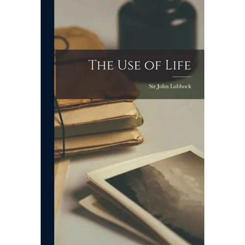 The Use of Life