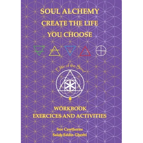 Soul Alchemy Create The Life You Choose Companion Journal: Workbook Exercises and Activities