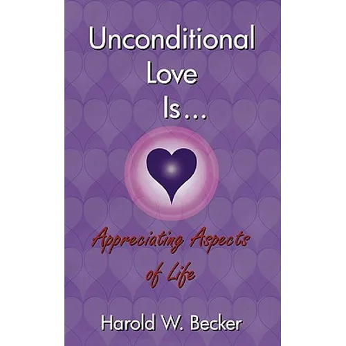 Unconditional Love Is... Appreciating Aspects of Life