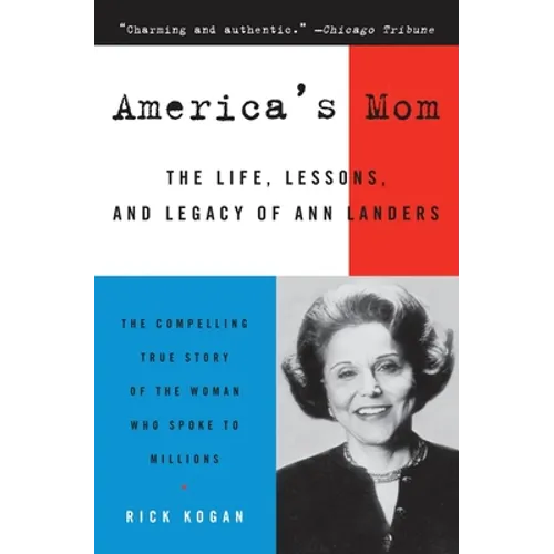 America's Mom: The Life, Lessons, and Legacy of Ann Landers