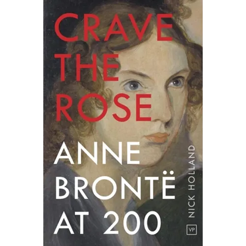 Crave the Rose: Anne Brontë at 200