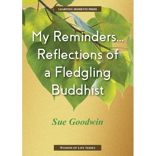 My Reminders...Reflections of a Fledgling Buddhist
