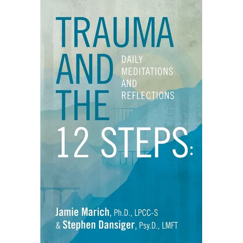 Trauma and the 12 Steps: Daily Meditations and Reflections