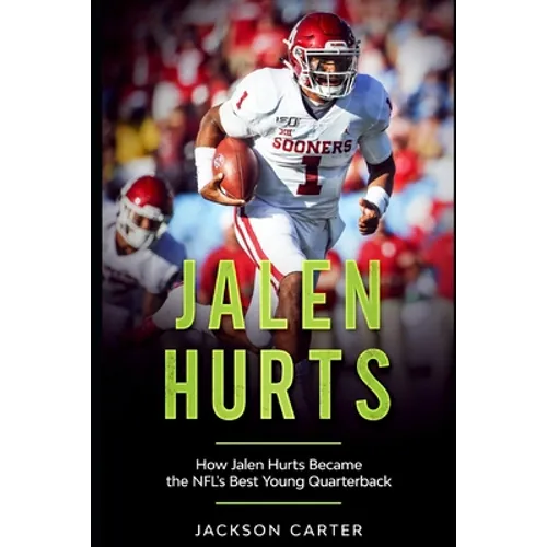 Jalen Hurts: How Jalen Hurts Became the NFL's Best Young Quarterback